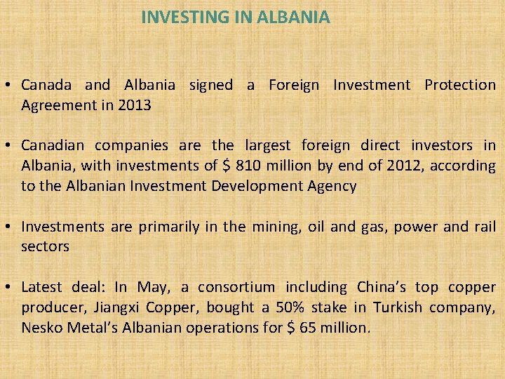 INVESTING IN ALBANIA • Canada and Albania signed a Foreign Investment Protection Agreement in