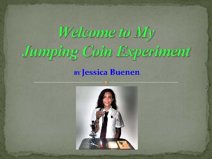 Welcome to My Jumping Coin Experiment BY Jessica Buenen 