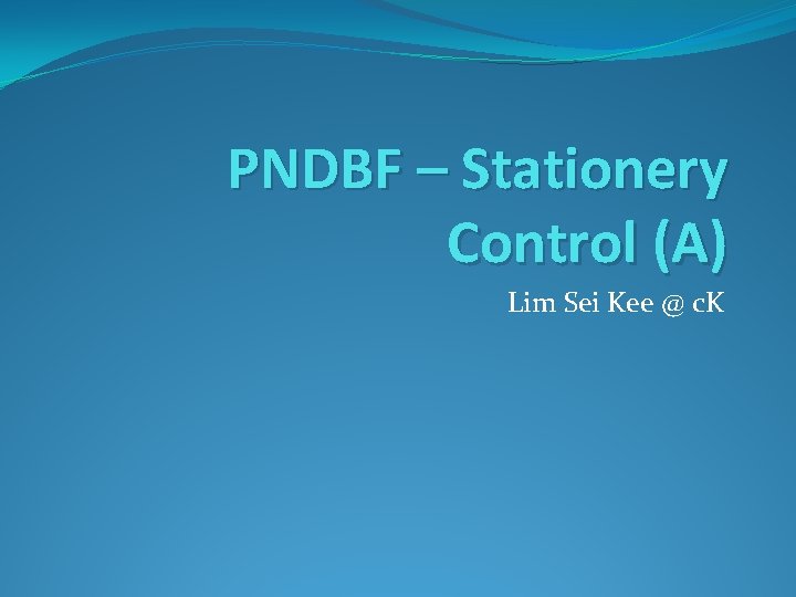 PNDBF – Stationery Control (A) Lim Sei Kee @ c. K 