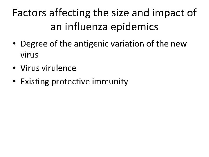 Factors affecting the size and impact of an influenza epidemics • Degree of the