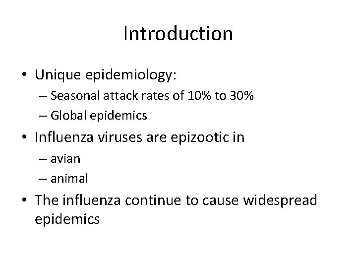 Introduction • Unique epidemiology: – Seasonal attack rates of 10% to 30% – Global