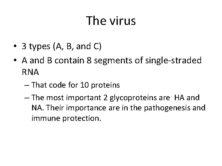 The virus • 3 types (A, B, and C) • A and B contain