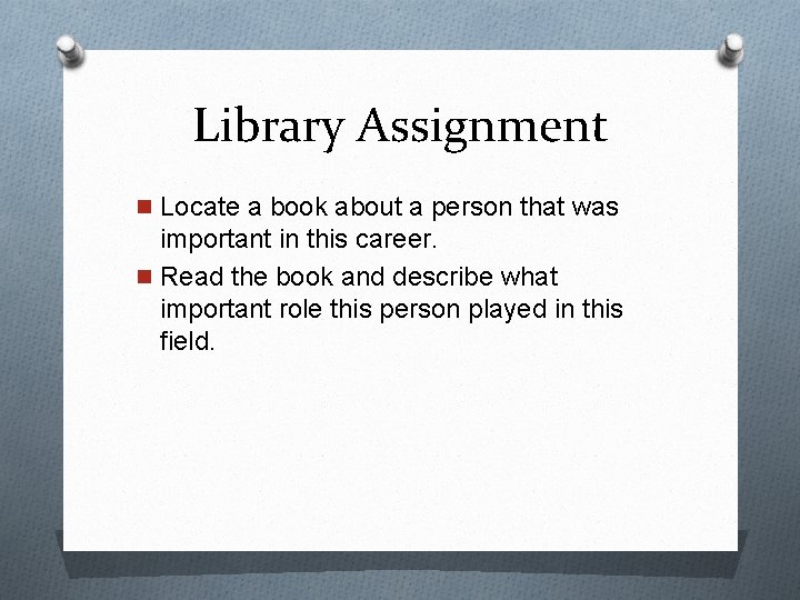 Library Assignment n Locate a book about a person that was important in this