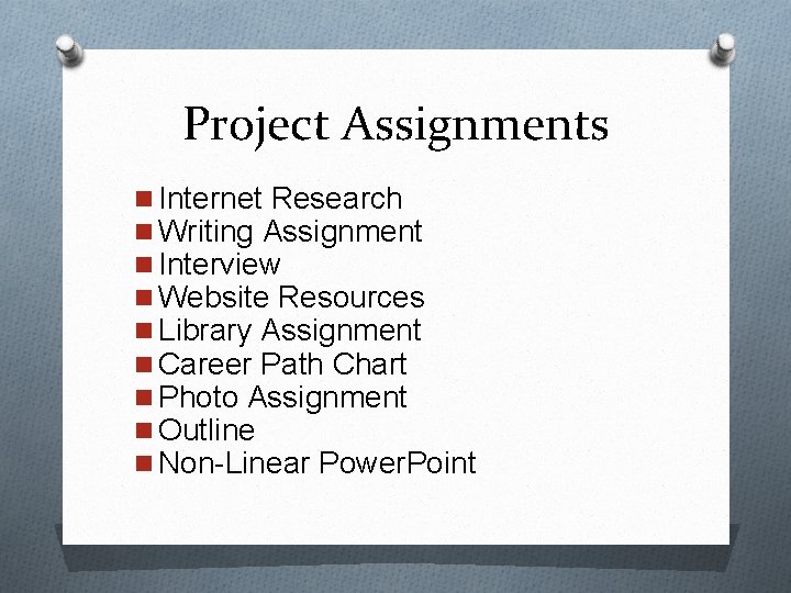 Project Assignments n Internet Research n Writing Assignment n Interview n Website Resources n