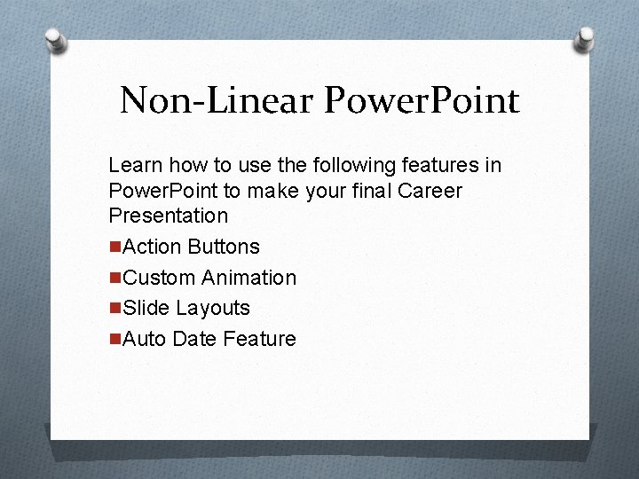 Non-Linear Power. Point Learn how to use the following features in Power. Point to
