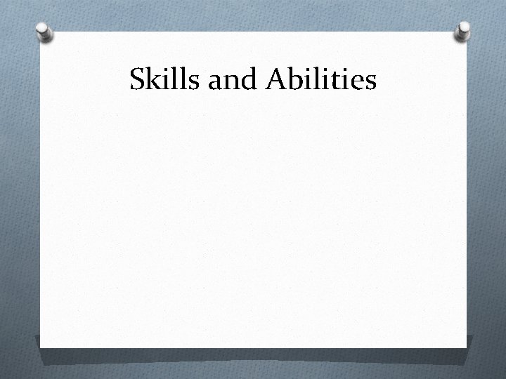 Skills and Abilities 