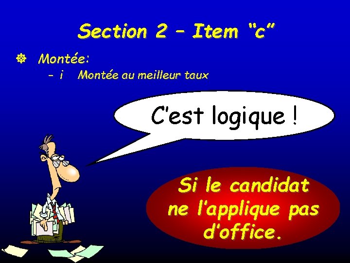 Section 2 – Item “c” ] Montée: – i Montée au meilleur taux C’est