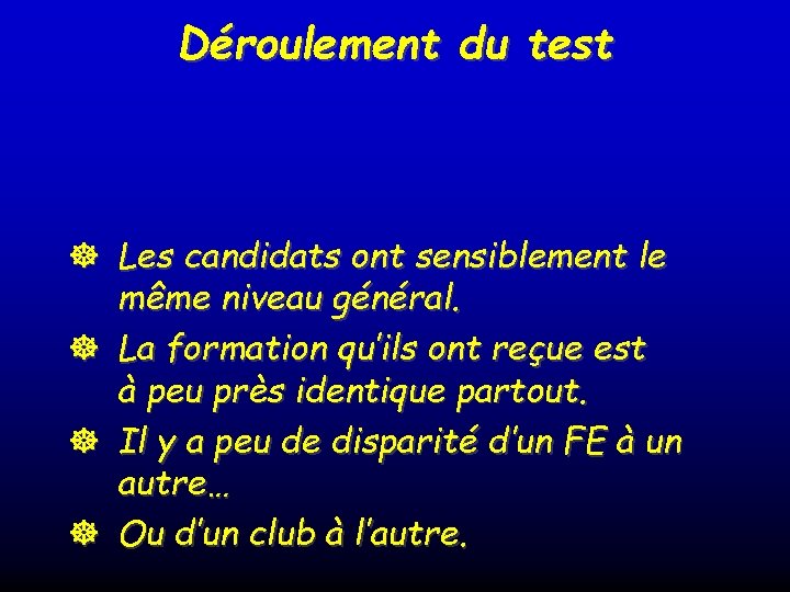 Déroulement du test ] Les candidats ont sensiblement le même niveau général. ] La