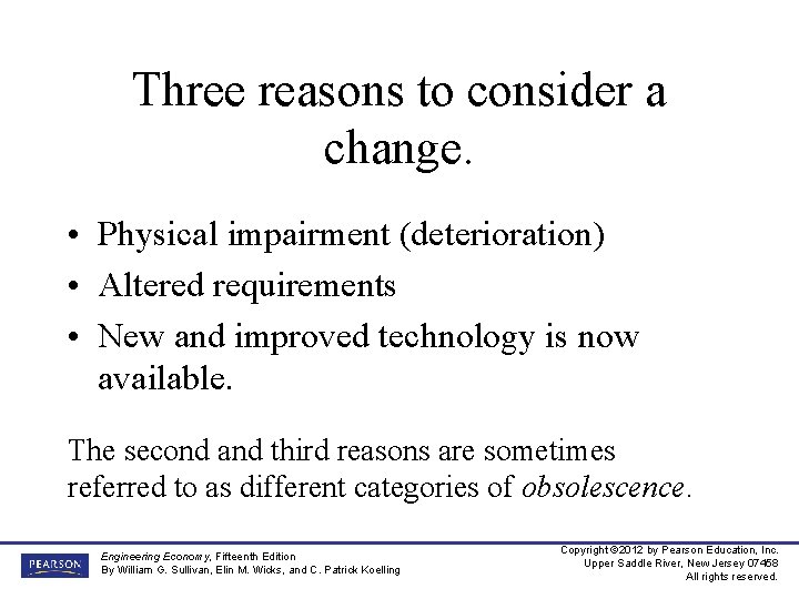 Three reasons to consider a change. • Physical impairment (deterioration) • Altered requirements •