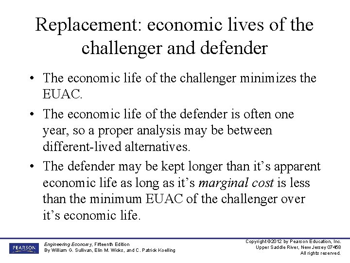 Replacement: economic lives of the challenger and defender • The economic life of the
