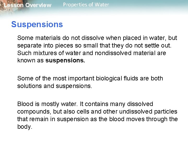 Lesson Overview Properties of Water Suspensions Some materials do not dissolve when placed in