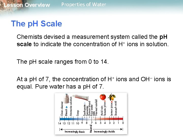 Lesson Overview Properties of Water The p. H Scale Chemists devised a measurement system