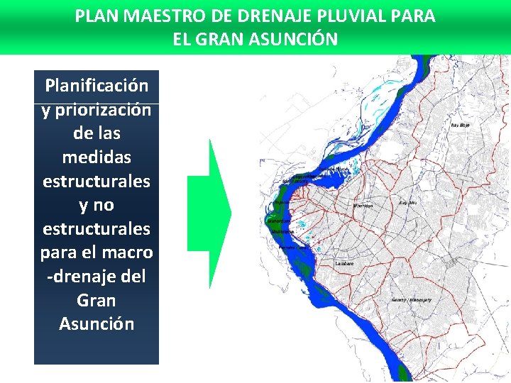 PLAN MAESTRO DE DRENAJE PLUVIAL PARA EL GRAN ASUNCIÓN Planificación y priorización de las PLAN MAESTRO DE DRENAJE PLUVIAL PARA EL GRAN ASUNCIÓN Planificación y priorización de las