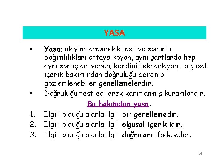 YASA • • 1. 2. 3. Yasa; Yasa olaylar arasındaki asli ve sorunlu bağımlılıkları