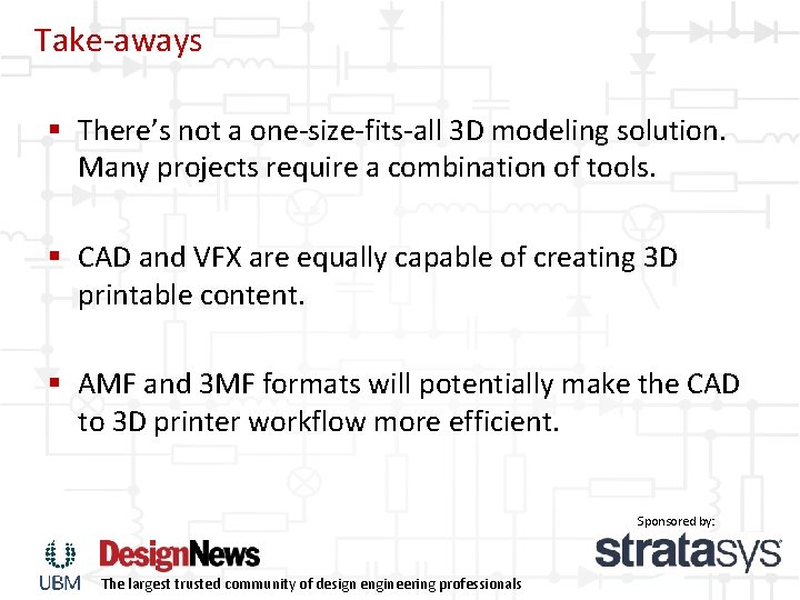 Take-aways § There’s not a one-size-fits-all 3 D modeling solution. Many projects require a Take-aways § There’s not a one-size-fits-all 3 D modeling solution. Many projects require a