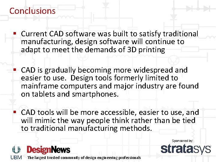 Conclusions § Current CAD software was built to satisfy traditional manufacturing, design software will Conclusions § Current CAD software was built to satisfy traditional manufacturing, design software will