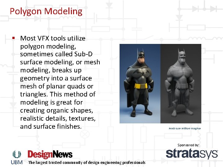 Polygon Modeling § Most VFX tools utilize polygon modeling, sometimes called Sub-D surface modeling, Polygon Modeling § Most VFX tools utilize polygon modeling, sometimes called Sub-D surface modeling,