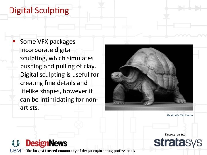 Digital Sculpting § Some VFX packages incorporate digital sculpting, which simulates pushing and pulling Digital Sculpting § Some VFX packages incorporate digital sculpting, which simulates pushing and pulling
