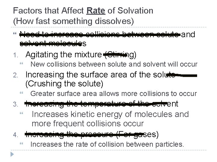 Factors that Affect Rate of Solvation (How fast something dissolves) Need to increase collisions
