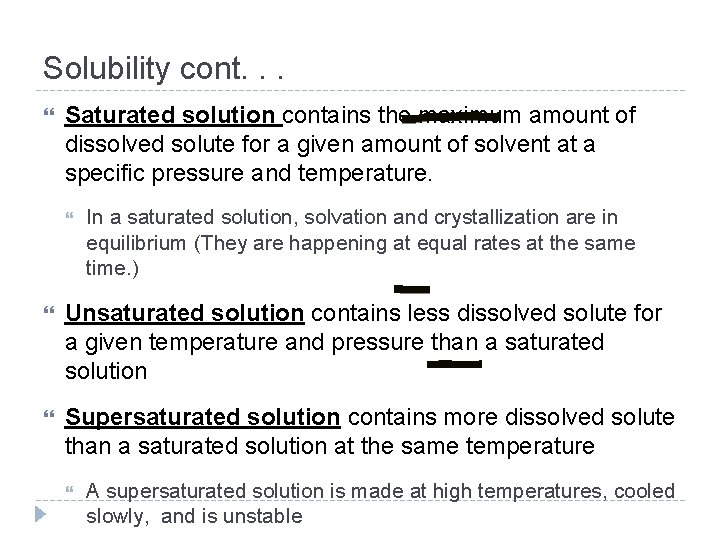 Solubility cont. . . Saturated solution contains the maximum amount of dissolved solute for