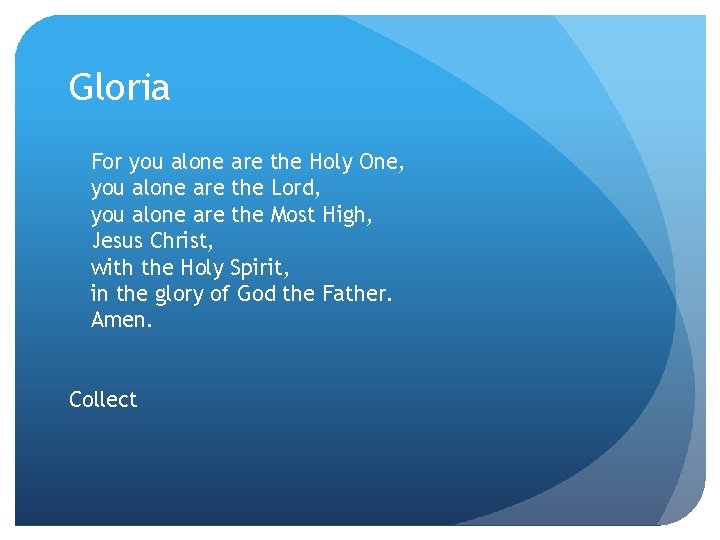 Gloria For you alone are the Holy One, you alone are the Lord, you