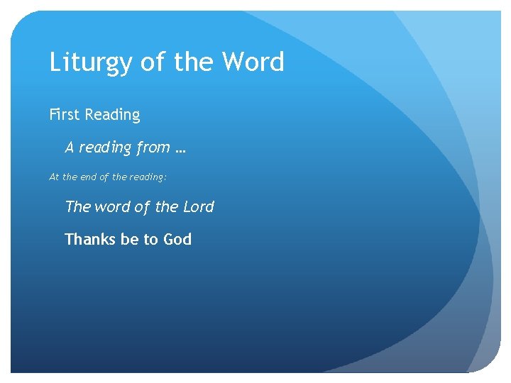 Liturgy of the Word First Reading A reading from … At the end of Liturgy of the Word First Reading A reading from … At the end of