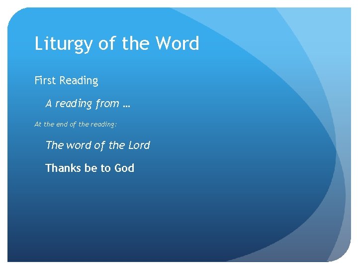 Liturgy of the Word First Reading A reading from … At the end of