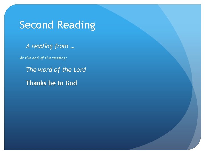 Second Reading A reading from … At the end of the reading: The word Second Reading A reading from … At the end of the reading: The word