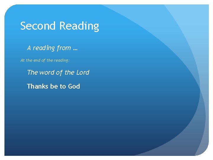 Second Reading A reading from … At the end of the reading: The word