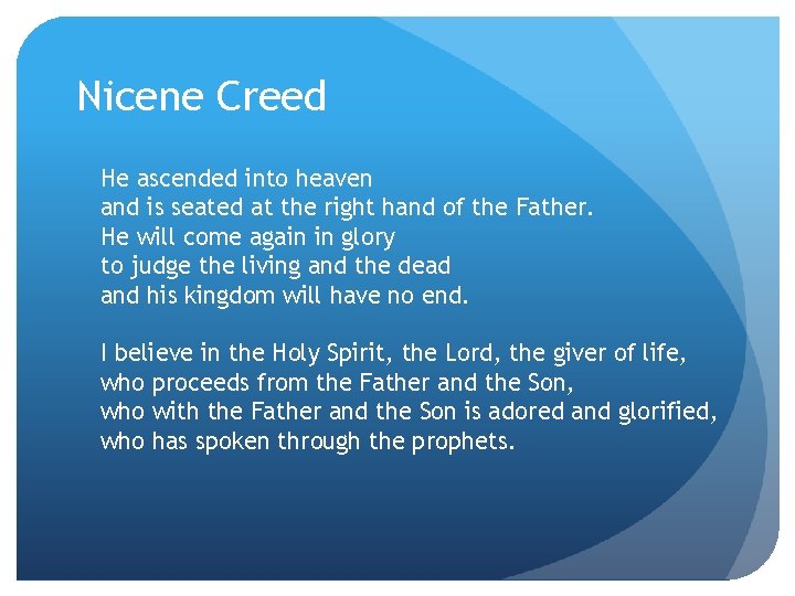 Nicene Creed He ascended into heaven and is seated at the right hand of