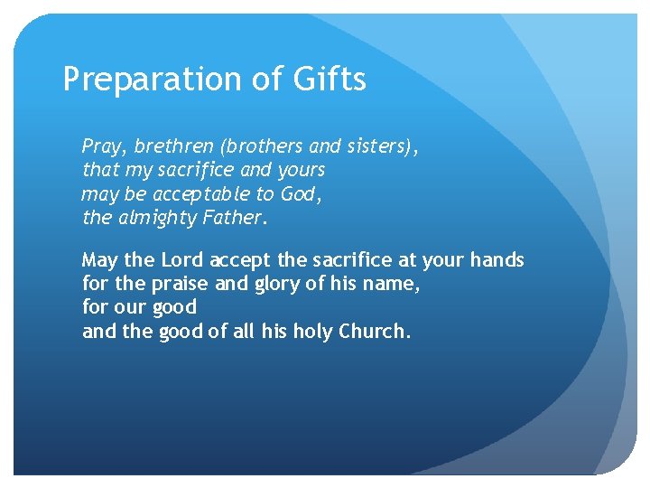 Preparation of Gifts Pray, brethren (brothers and sisters), that my sacrifice and yours may