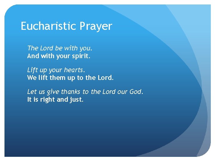 Eucharistic Prayer The Lord be with you. And with your spirit. Lift up your