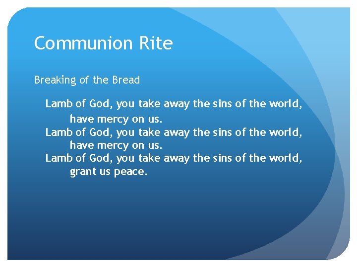 Communion Rite Breaking of the Bread Lamb of God, you take away the sins