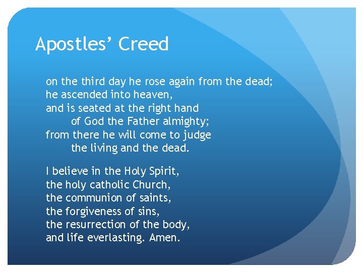 Apostles’ Creed on the third day he rose again from the dead; he ascended Apostles’ Creed on the third day he rose again from the dead; he ascended