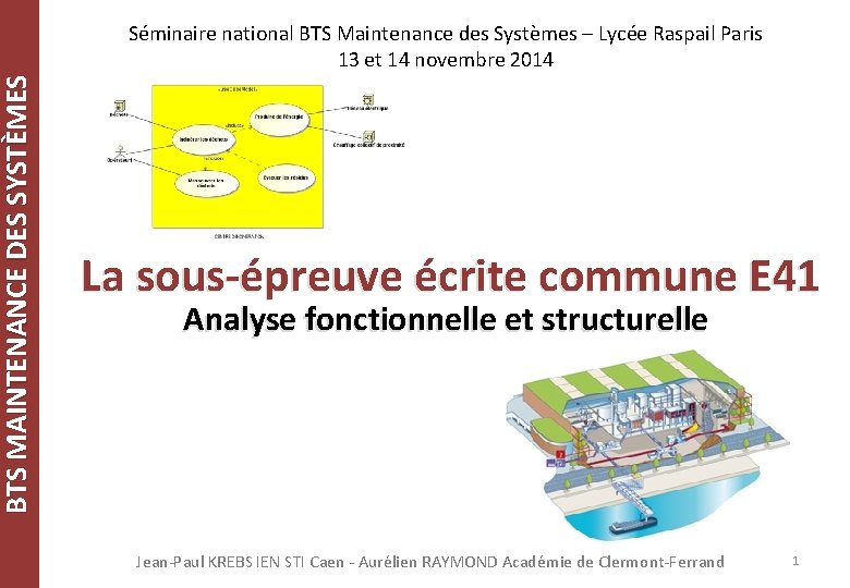 BTS MAINTENANCE DES SYSTÈMES Séminaire national BTS Maintenance des Systèmes – Lycée Raspail Paris