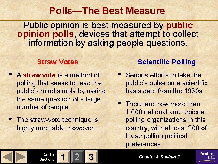 Polls—The Best Measure Public opinion is best measured by public opinion polls, devices that
