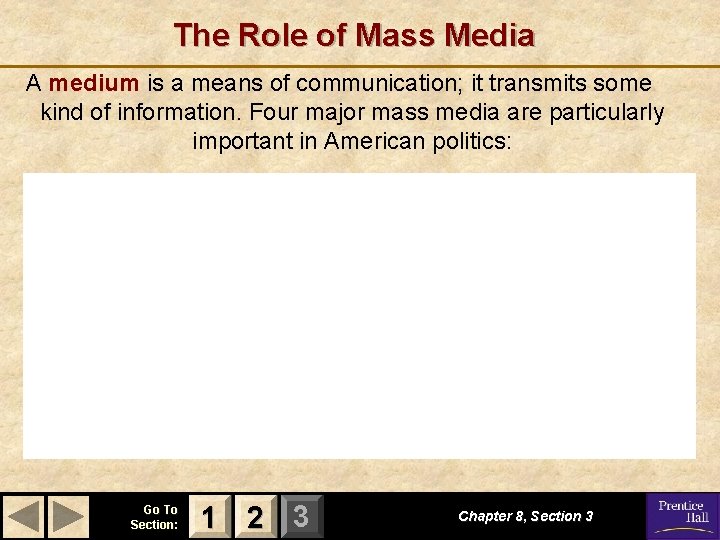 The Role of Mass Media A medium is a means of communication; it transmits