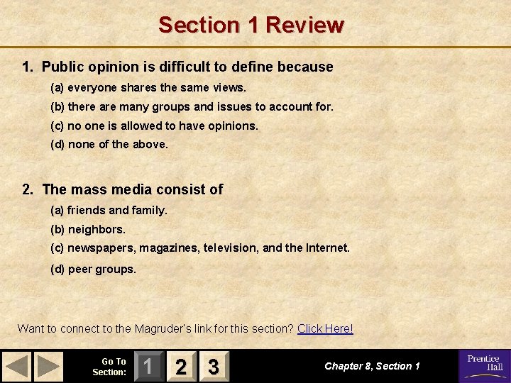 Section 1 Review 1. Public opinion is difficult to define because (a) everyone shares