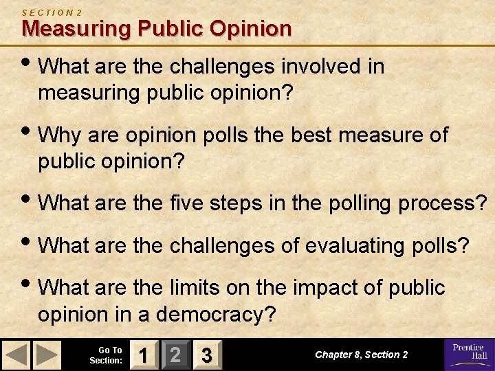 SECTION 2 Measuring Public Opinion • What are the challenges involved in measuring public