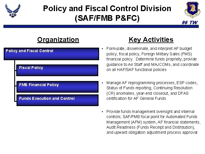 Policy and Fiscal Control Division (SAF/FMB P&FC) Organization 96 TW Key Activities • Formulate,