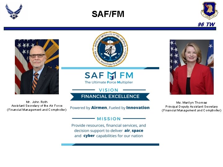 SAF/FM 96 TW Mr. John Roth Assistant Secretary of the Air Force (Financial Management