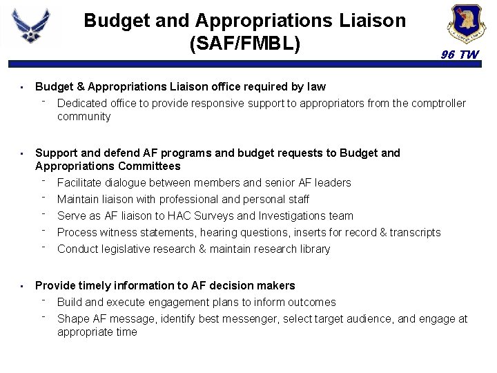 Budget and Appropriations Liaison (SAF/FMBL) 96 TW • Budget & Appropriations Liaison office required