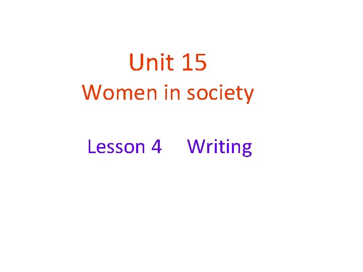 Unit 15 Women in society Lesson 4 Writing Unit 15 Women in society Lesson 4 Writing