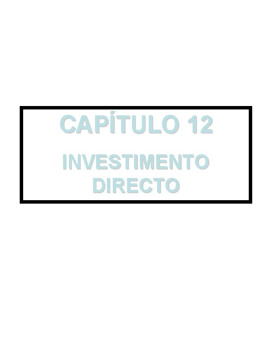 CAPÍTULO 12 INVESTIMENTO DIRECTO 