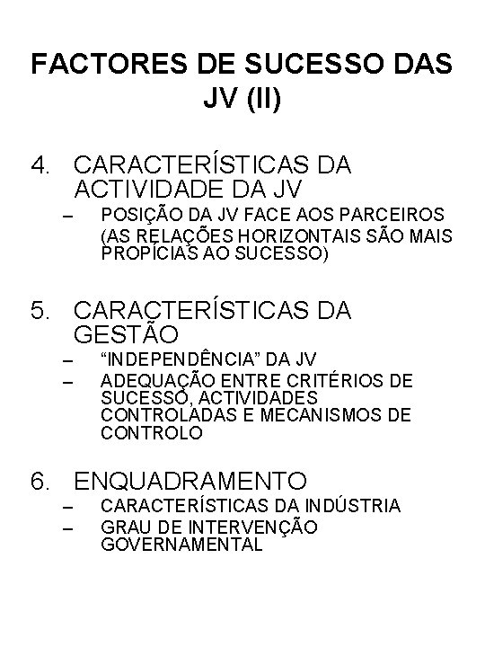 FACTORES DE SUCESSO DAS JV (II) 4. CARACTERÍSTICAS DA ACTIVIDADE DA JV – POSIÇÃO