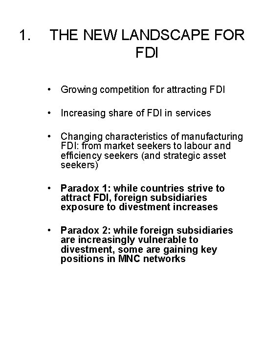 1. THE NEW LANDSCAPE FOR FDI • Growing competition for attracting FDI • Increasing