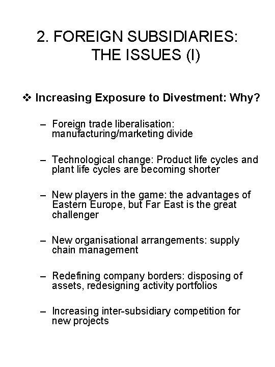 2. FOREIGN SUBSIDIARIES: THE ISSUES (I) v Increasing Exposure to Divestment: Why? – Foreign