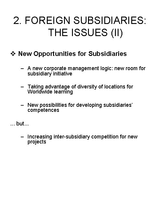 2. FOREIGN SUBSIDIARIES: THE ISSUES (II) v New Opportunities for Subsidiaries – A new