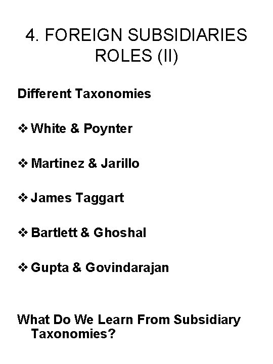 4. FOREIGN SUBSIDIARIES ROLES (II) Different Taxonomies v White & Poynter v Martinez &
