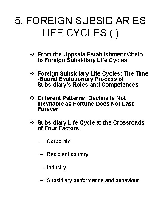 5. FOREIGN SUBSIDIARIES LIFE CYCLES (I) v From the Uppsala Establishment Chain to Foreign